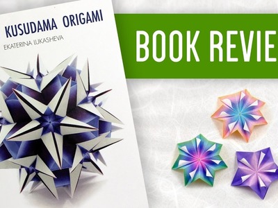 Modern Kusudama Origami (Ekaterina Lukasheva) - Book Review