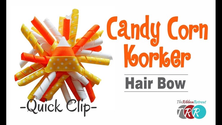 Quick Clip -  How to Make a Candy Corn Korker Hair Bow - TheRibbonRetreat.com