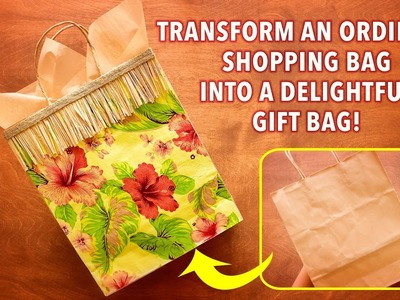 Transform an Ordinary Shopping Bag into a Delightful Gift Bag!