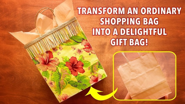 Transform an Ordinary Shopping Bag into a Delightful Gift Bag!