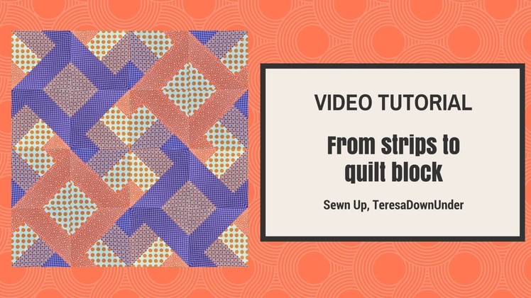 Video tutorial: From strips to quilt block