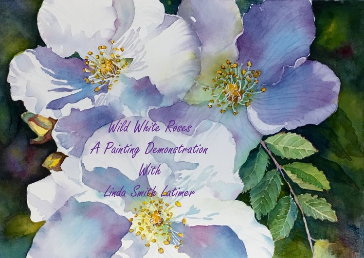 Wild White Roses Part One - A Painting Demo