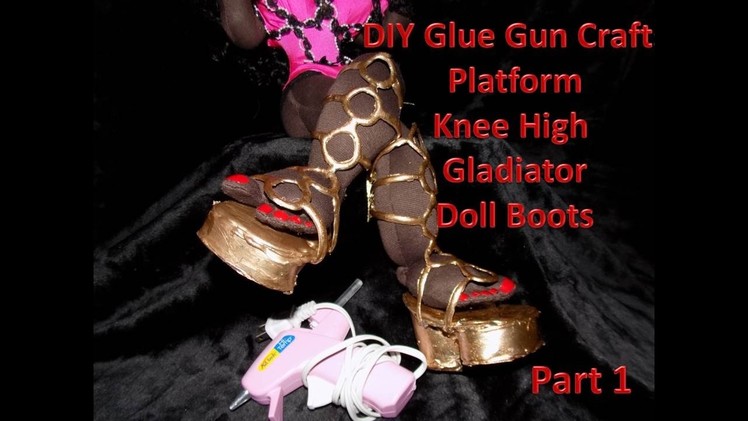 DIY Doll Shoes Easy with Hot Glue Gun – Gold Gladiator Boots Part 1 Tutorial
