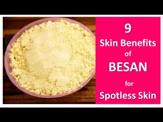 बेसन से बनाइये Spotless Skin | 9 Skin Benefits of BESAN for Spotless Skin | Besan Beauty Benefits |