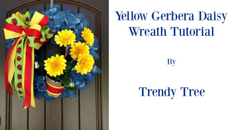 Yellow Gebera Daisy Wreath Tutorial by Trendy Tree