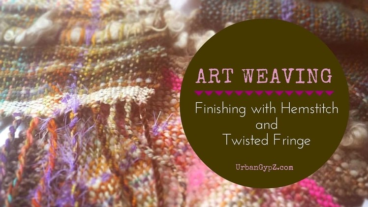 Art Weaving: Finishing with hemstitch and twisted fringe
