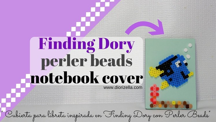 Finding Dory Notebook Cover Perler Beads. Cubierta de Libreta Diorizella Events and Crafts