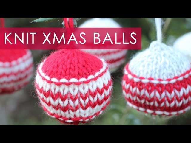 How to Knit Xmas Ball CHRISTMAS HOLIDAY ORNAMENTS | We Are Knitters
