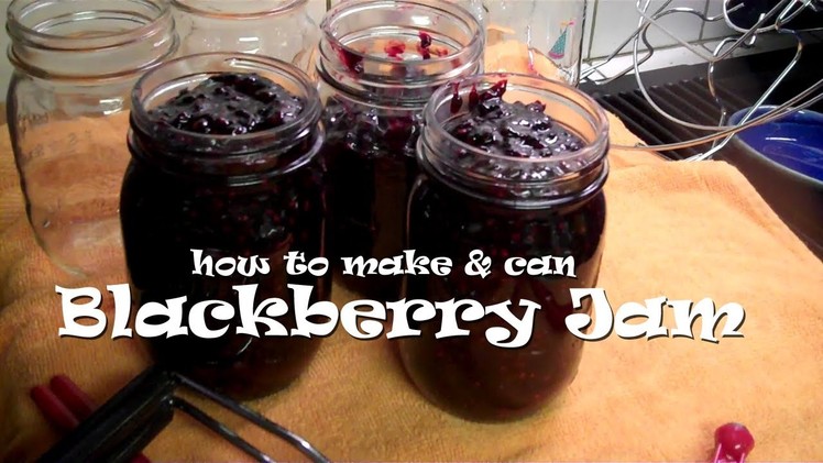 How to Make & Can BLACKBERRY JAM (without pectin)