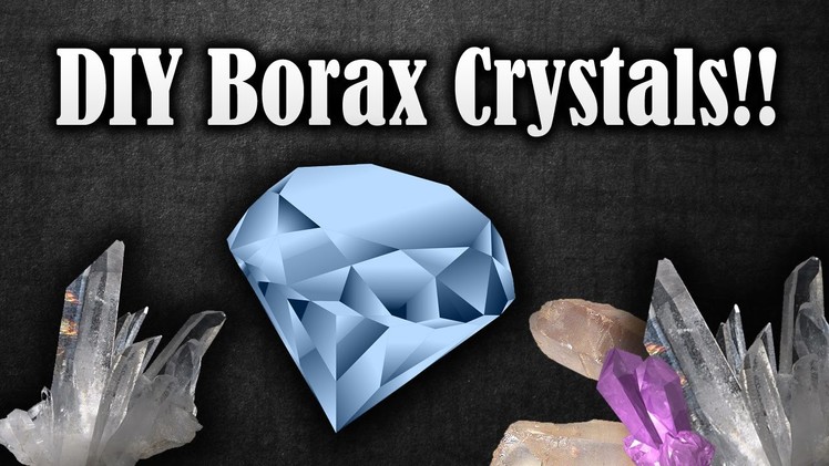 How to make crystals at home with borax | make any shape and size you want! DIY crystals