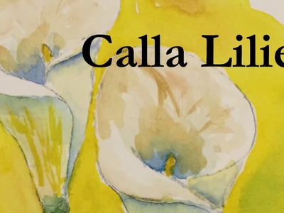 How to Paint Calla Lilies in Watercolor Watercolour Flowers Lily Tutorial