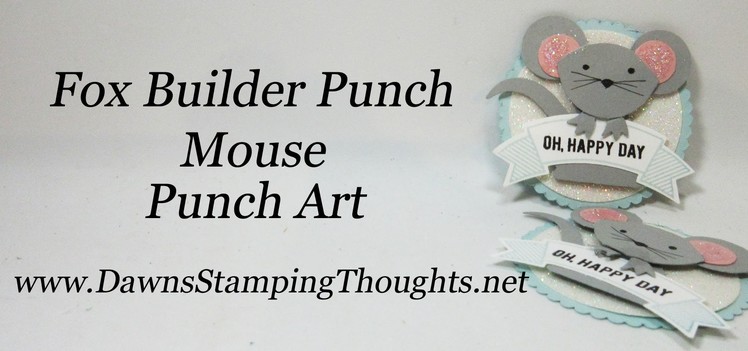 MOUSE Punch Art with Fox Builder Punch from Stampin'Up!