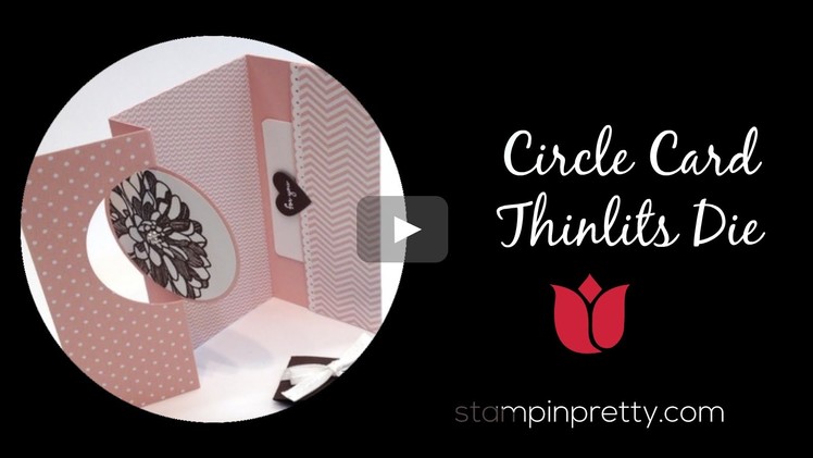 Stampin' Pretty Tutorial:  How to use the Stampin' Up! Circle Card Thinlits Die