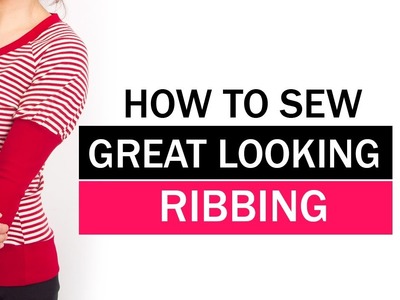 Top tips for sewing neckline ribbing