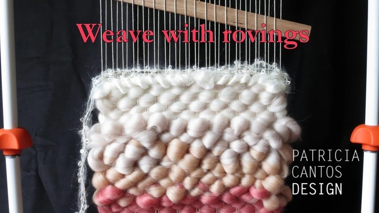 Weaving with roving - Weaving lessons for beginners