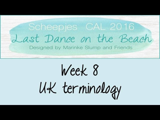 Week 8 UK - Last dance on the beach - Scheepjes CAL 2016 (English. UK Terminology)