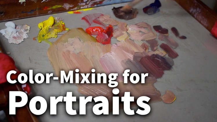 Color-Mixing for Portraits | Acrylic & Oil Painting Lesson