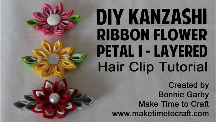 DIY Kanzashi Ribbon Flower LAYERED Petal #1 Hair Clip Tutorial with Really Reasonable Ribbon