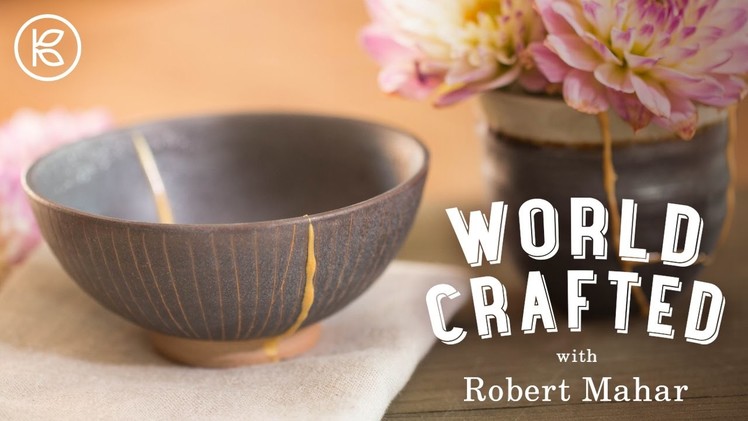 DIY Kintsugi Pottery | World Crafted with Robert Mahar