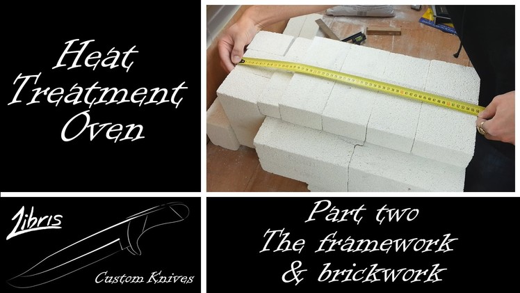 Heat Treatment Oven Build: Part 2 - Brickwork and Framework
