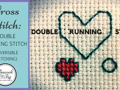 Reversible stitching - the double running stitch for embroidery, cross stitch, and blackwork