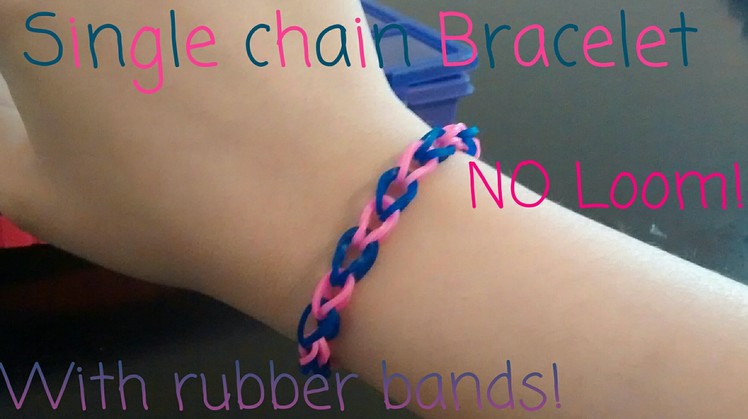 Single Chain Easy Rubber Band Bracelet NO Loom