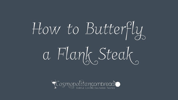 Tutorial ✿ How to Butterfly a Flank Steak