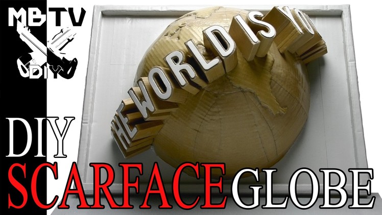 Diy SCARFACE Cardboard "THE WORLD IS YOURS" Globe