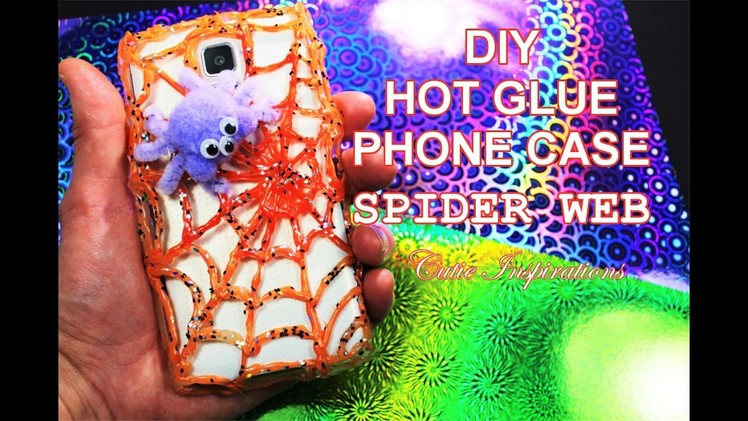 DIY HOT GLUE PHONE CASE - SPIDER WEB - HALLOWEEN TUTORIAL - EASY AND FAST PHONE CASE