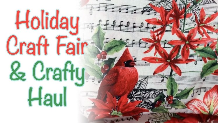 Holiday Craft Fair and Crafty Haul!