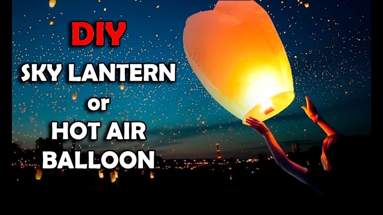 How To Make Sky Lantern or Hot Air Balloon, DIY Sky Lantern, DIWALI SPECIAL