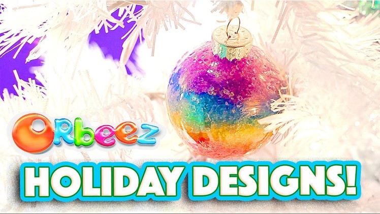 Orbeez Girls Holiday Decorations with Orbeez DIY | Official Orbeez