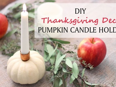 DIY PUMPKIN CANDLE HOLDER || DIY THANKSGIVING TABLE DECOR