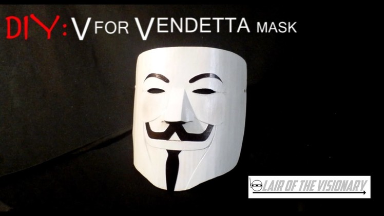 DIY: V for Vendetta Mask - Lair of the Visionary