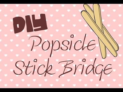How to Make a DIY Popsicle Stick Bridge! | Lilly