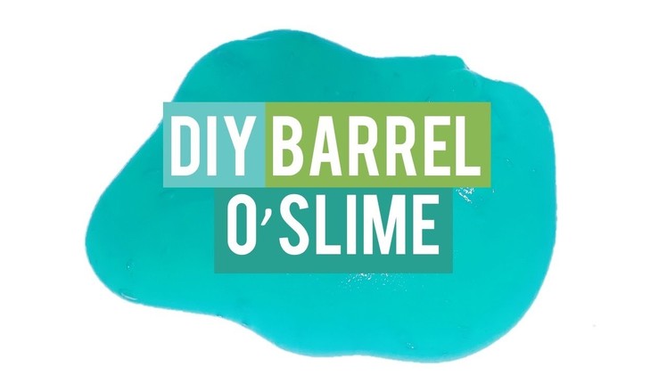 How to make the best Barrel O'Slime in the world!