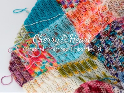 Cherry Heart Crochet Podcast Episode 19