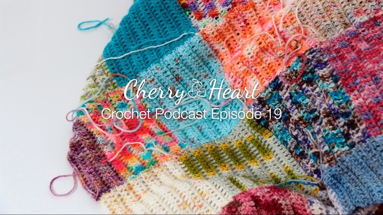 Cherry Heart Crochet Podcast Episode 19