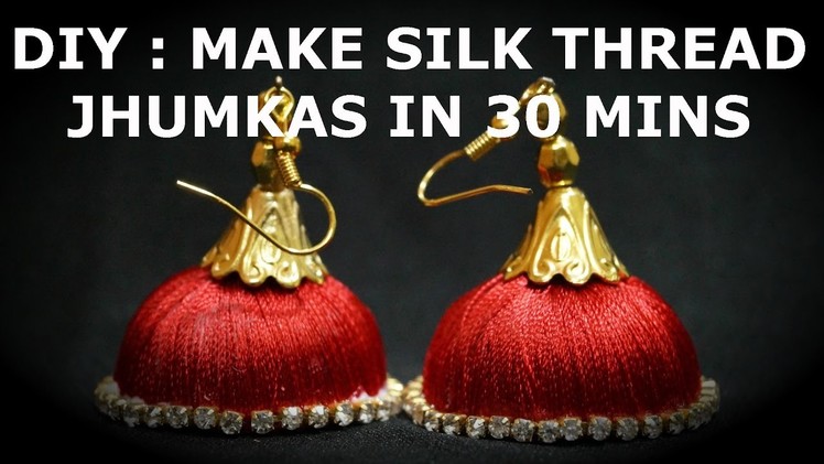 DIY : MAKE SILK THREAD JHUMKAS IN 30 MINS AND FOR LESS THAN INR 50