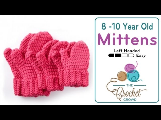 How to Crochet Mittens: 8 - 10 Years Old