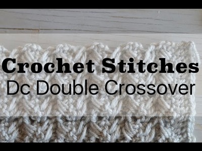 How to work the Dc Double Cross Over Crochet Stitch