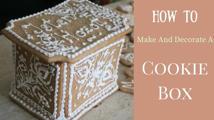 How To Make And Decorate a Cookie Box