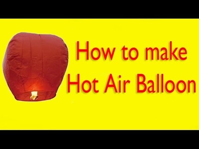 How to make  Hot Air Balloon (Fanush) At Home || Diwali Special || 2016
