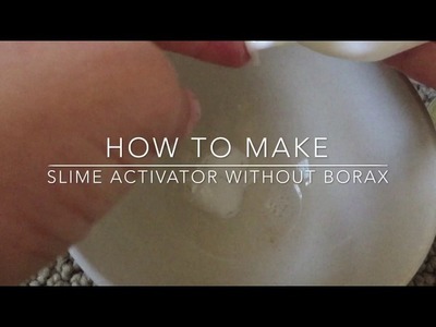How to make slime activator without borax