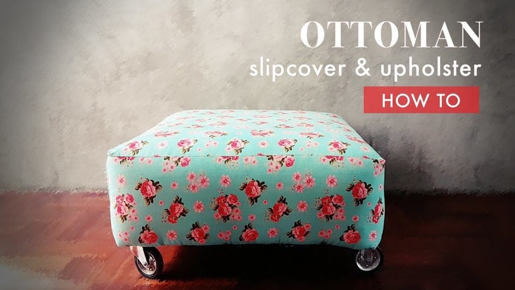How to Sew Slipcover and Upholster Ottoman