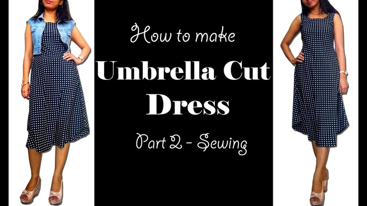 How to Sew Umbrella Cut Dress | Umbrella Dress Sewing