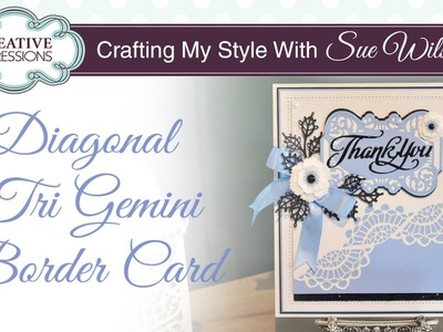 How To use Gemini Dies | Crafting My Style with Sue Wilson