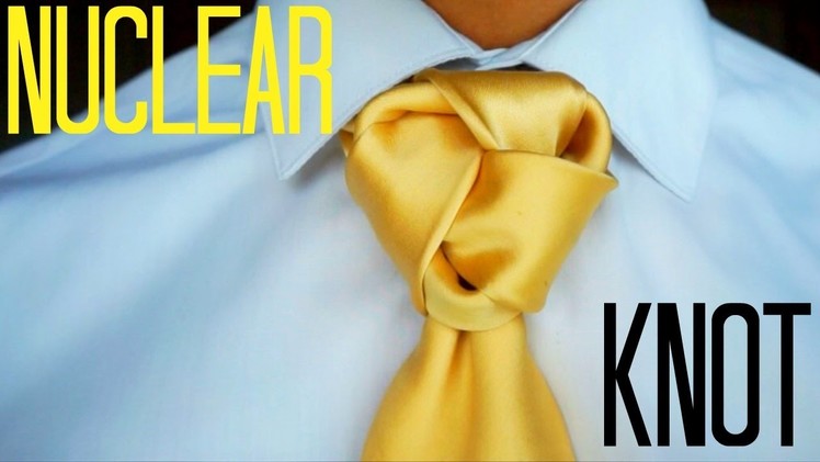 The Nuclear Knot | How to tie a tie