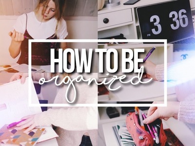 TIPS ON HOW TO BE ORGANIZED FOR SCHOOL!