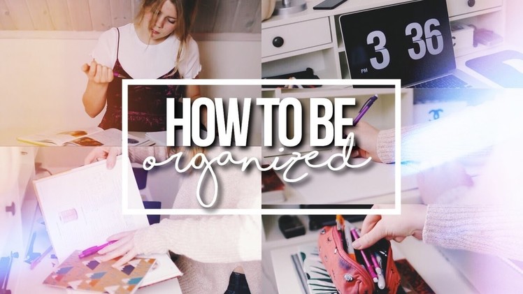 TIPS ON HOW TO BE ORGANIZED FOR SCHOOL!